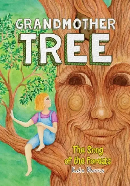 Grandmother Tree: Song of the Forests by Kate Norris