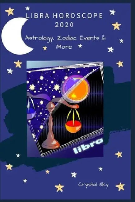 Libra Horoscope 2020: Astrology, Zodiac Events & More by Crystal Sky