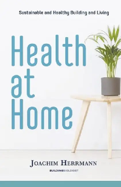 Health at Home: Sustainable and Healthy Building and Living by Joachim Herrmann
