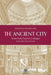 The Ancient City: A Study on the Religion, Laws, and Institutions of Greece and Rome by Numa Denis Fustel De Coulanges