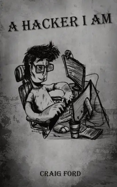 A Hacker, I Am by Craig Ford