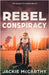 Rebel Conspiracy: A Young Adult Dystopian Sci-fi Adventure by McCarthy, Jackie