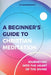A Beginner's Guide To Christian Meditation: Journeying into the Heart of the Divine by Taylor Remington