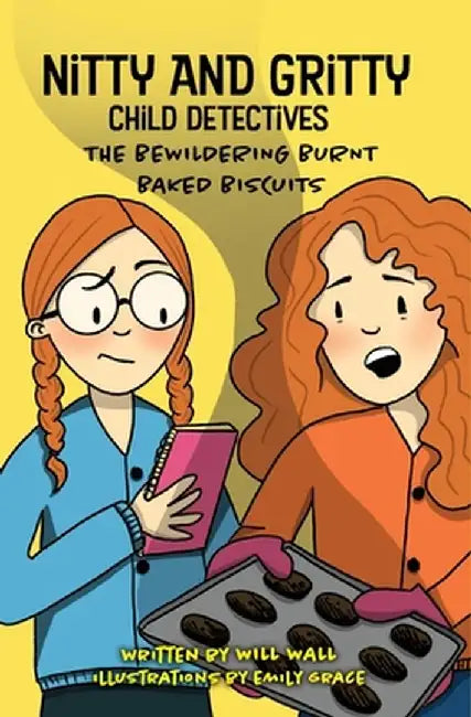 Nitty and Gritty, Child Detectives: The Bewildering Burnt Baked Biscuits by Will Wall