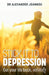 Stick it to Depression: Get your life back, naturally by Alexander Joannou