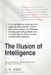 The Illusion of Intelligence: Why AI Feels Smart, Where It Goes Wrong, and What to Do About It by J. a. Cole