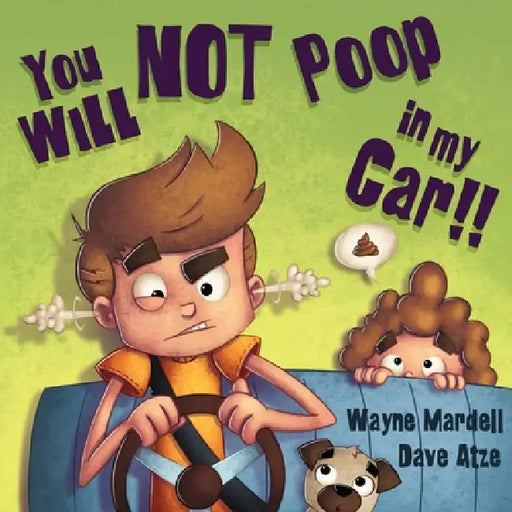 You WILL NOT poop in my car! by Wayne Mardell, Dave Atze
