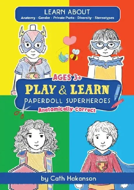 PaperDoll SuperHeroes: Anatomically Correct Paper Dolls Book for Teaching Kids About Inclusion, Human Anatomy and Gender Issues by Cath Hakanson