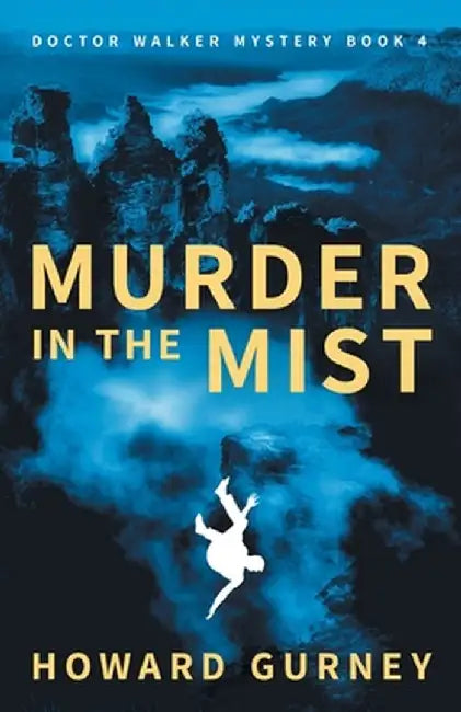 Murder in the Mist: A Dr Christopher Walker Mystery Book 4 by Howard Gurney