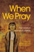 When We Pray: The Future of Common Prayer by Stephen Burns