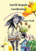 Earth Repair Gardening; The Lazy Gardener's Guide to Saving the Earth by Kate L. Wall