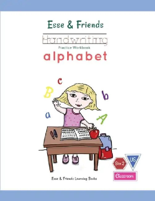 Esse & Friends Handwriting Practice Workbook Alphabet: Size 2 Practice lines Ages 3 to 5 Preschool, Kindergarten, Early Primary School and Homeschooli by Esse &. Friends Learning Books