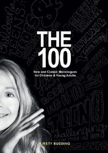 The 100: New and Classic Monologues for Children & Young Adults by Kirsty Budding