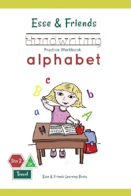 Esse & Friends Handwriting Practice Workbook Alphabet: Size 2 Practice lines Ages 3 to 5 Preschool, Kindergarten, Early Primary School and Homeschooli by Esse &. Friends Learning Books