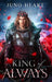 King of Always: A Fae Romance by Juno Heart
