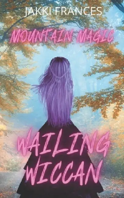 Wailing Wiccan by Jakki Frances