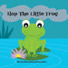 Hop The Little Frog by Courtney Jeffery