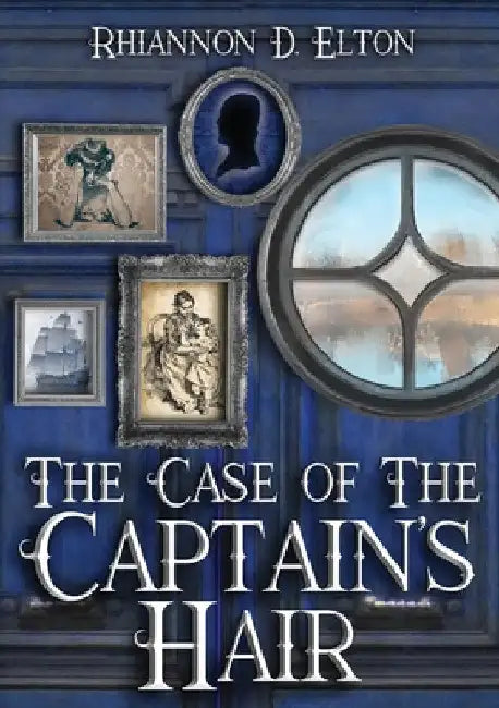 The Case of the Captain's Hair by Rhiannon D. Elton