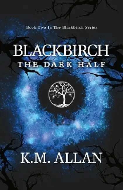 Blackbirch: The Dark Half by K. M. Allan
