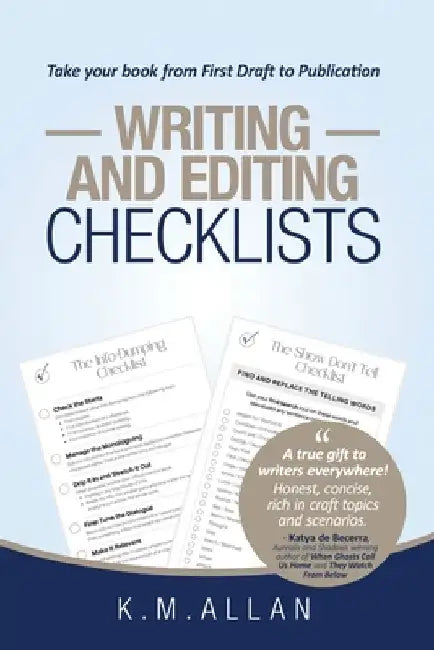 Writing and Editing Checklists: Everything You Need to Take Your Book from First Draft to Publication by K. M. Allan