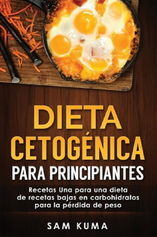 Dieta Cetogénica: Bombas de Grasa - Deliciosas recetas de postres que son altas en grasa y bajas en carbohidratos para la pérdida de peso by Sam Kuma
