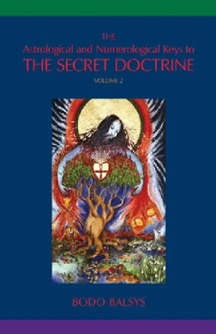 The Astrological and Numerological Keys to The Secret Doctrine Vol.2 by Bodo Balsys