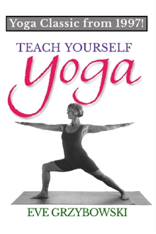 Teach Yourself Yoga by Eve Grzybowski
