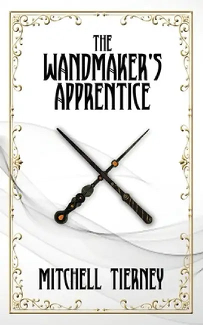 The Wandmaker's Apprentice by Mitchell Tierney