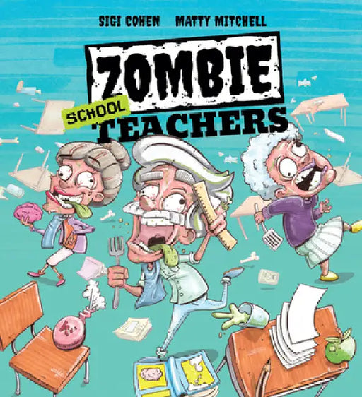 Zombie School Teachers by Sigi Cohen, Matty Mitchell