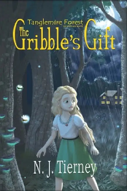 The Gribble's Gift: Tanglemire Forest No Ordinary World by N. J. Tierney