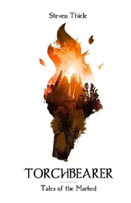 Torchbearer: Tales of the Marked Book One by Steven Thiele
