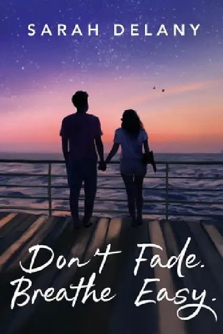 Don't Fade. Breathe Easy. by Sarah Delany