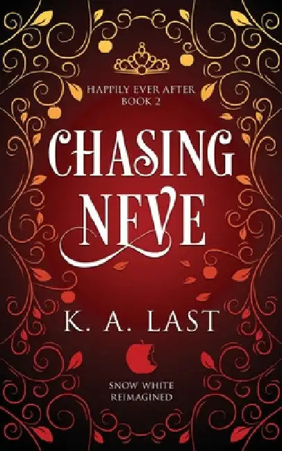 Chasing Neve: Snow White Reimagined by K. A. Last