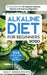 Alkaline Diet for Beginners 2020: 222 Quick and Easy Recipes with 21 Day Meal Plan To Improve Immune System and Improve Digestion by July Anderson