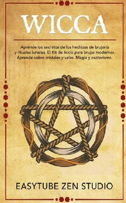 Wicca: Aprende los secretos de los hechizos de brujería y rituales lunares. El Kit de Inicio para brujas modernas. Aprende sobre cristales y velas. Ma by Zen Studio, Easytube