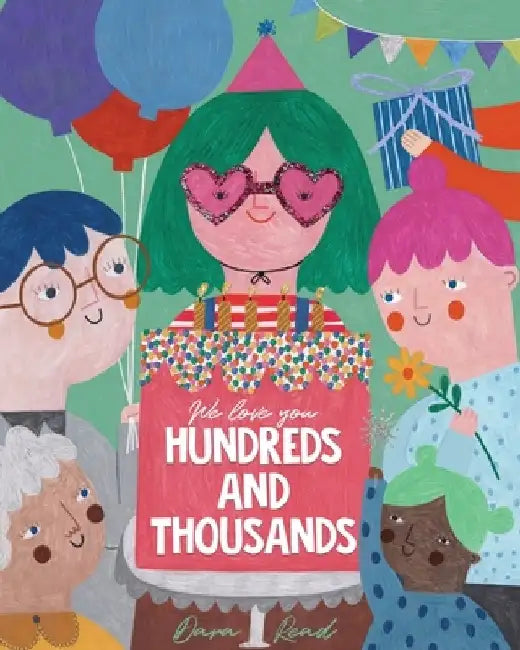 We Love You Hundreds and Thousands: A Children's Picture Book About Foster Care and Adoption by Dara Read