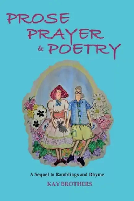 Prose Prayer & Poetry: A Sequel to Ramblings and Rhyme by Kay Brothers