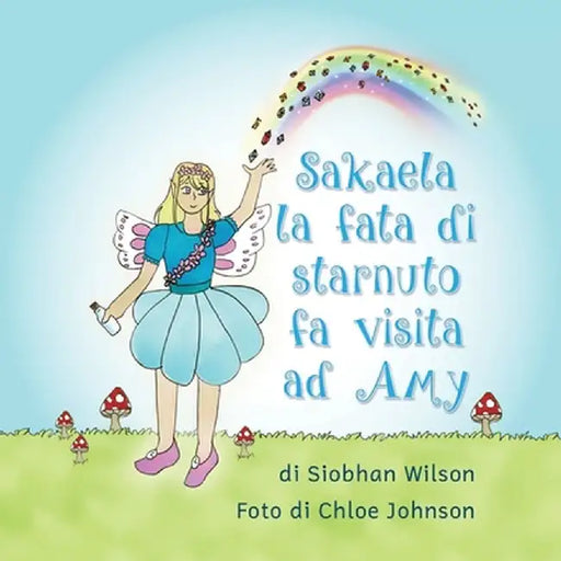 Sakaela la fata di starnuto fa visita ad Amy by Siobhan Amelia Wilson