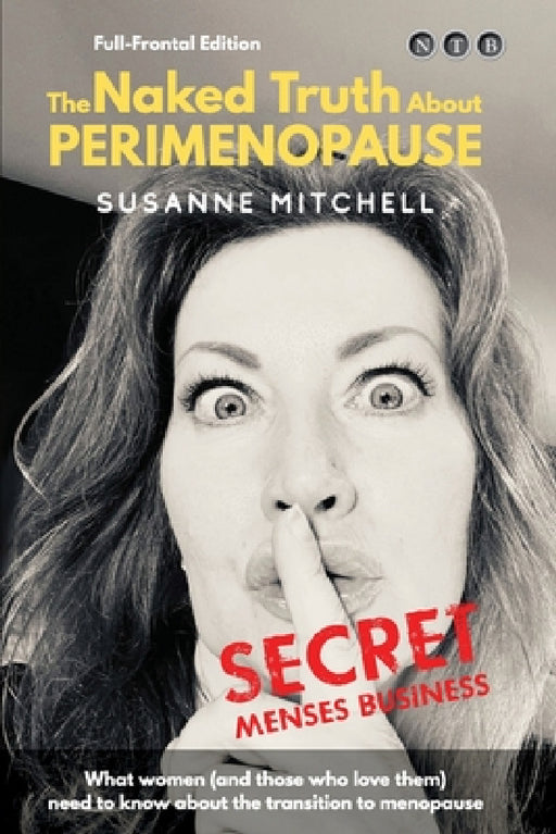 The Naked Truth About PERIMENOPAUSE: Secret Menses Business by Susanne Mitchell