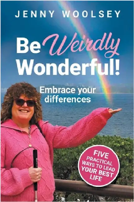 Be Weirdly Wonderful! Embrace your differences by Woolsey, Jenny