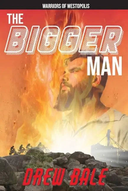 Warriors of Westopolis: The Bigger Man by Drew Bale
