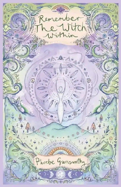 Remember the Witch Within by Phoebe Garnsworthy