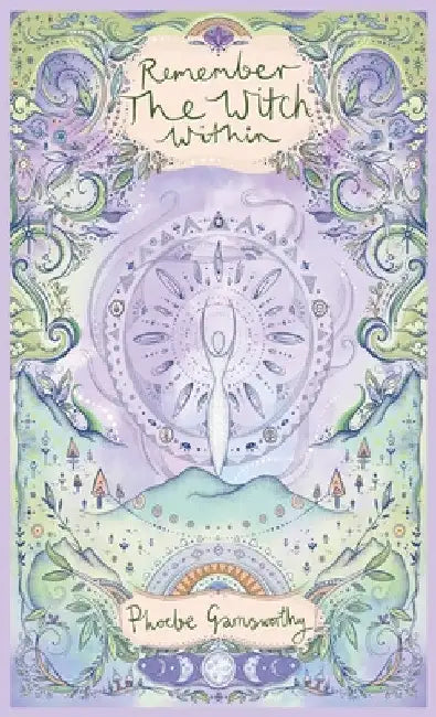 Remember the Witch Within by Phoebe Garnsworthy