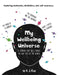My Wellbeing Universe: A journal that will change the way you see the world. by H. J. Ray