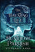 The Haunting Life of Huntliegh Parrish by Stephanie Anne