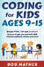 Coding for Kids Ages 9-15: Simple HTML, CSS and JavaScript lessons to get you started with Programming from Scratch by Bob Mather
