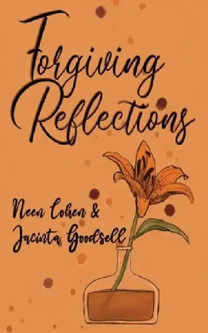 Forgiving Reflections by Neen Cohen