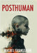 The Posthuman Trilogy by Svanström, Mikael
