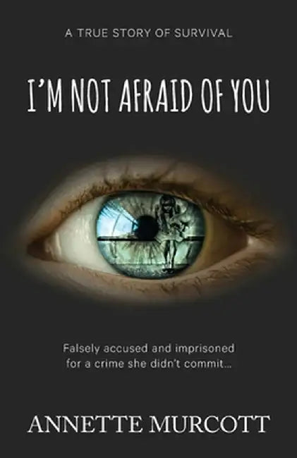 I'm Not Afraid of You by Annette Murcott