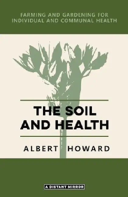 The Soil and Health by Albert Howard